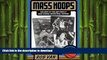 FREE DOWNLOAD  Mass Hoops: The Best of the Bay State s High School Basketball History READ ONLINE