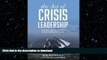 DOWNLOAD The Art of Crisis Leadership: Save Time, Money, Customers and Ultimately, Your Career