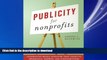 DOWNLOAD Publicity for Nonprofits: Generating Media Exposure That Leads to Awareness, Growth, and