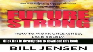 [Download] Future Strong: How to Work Unleashed, Lead Boldly, and Live Life Your Way  Full EBook