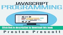 Ebook JavaScript Programming: A Beginners Guide to the Javascript Programming Language Full Online