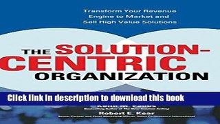 [Read PDF] The Solution-Centric Organization  Full EBook