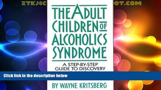 Must Have  The Adult Children of Alcoholics Syndrome  READ Ebook Full Ebook Free