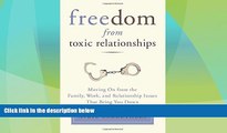 Must Have  Freedom from Toxic Relationships: Moving On from the Family, Work, and Relationship