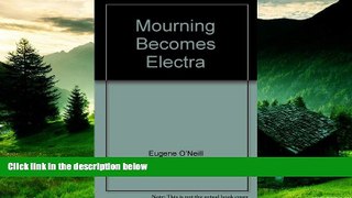 READ FREE FULL  Mourning Becomes Electra  READ Ebook Full Ebook Free