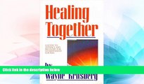 READ FREE FULL  Healing Together: A Guide to Intimacy and Recovery for Co-Dependent Couples  READ