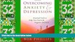 Big Deals  Overcoming Anxiety and Depression: Practical Tools to Help You Deal with Negative