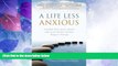 Big Deals  A Life Less Anxious: Freedom from panic attacks and social anxiety without drugs or