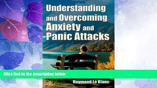 Must Have PDF  Understanding and Overcoming Anxiety and Panic Attacks. A Guide for You and Your