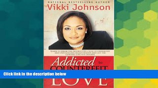 Must Have  Addicted To Counterfeit Love  READ Ebook Full Ebook Free
