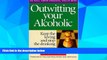 Full [PDF] Downlaod  Outwitting Your Alcoholic: Keep the Loving And Stop the Drinking (Idyll Arbor