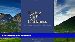 Full [PDF] Downlaod  Living Out of Darkness: A personal journey of embracing the bipolar