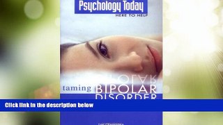 Big Deals  Psychology Today: Taming Bipolar Disorder (Psychology Today Here to Help)  Free Full