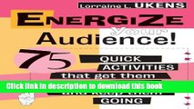 Ebook Energize Your Audience!: 75 Quick Activities That Get Them Started . . . and Keep Them Going