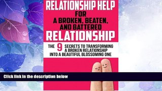 Full [PDF] Downlaod  Relationship Help: For a Broken, Beaten, and Battered Relationship