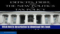 Books Deficits, Debt, and the New Politics of Tax Policy Full Online