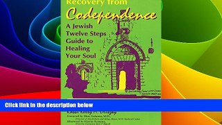 Full [PDF] Downlaod  Recovery from Codependence: A Jewish Twelve Steps Guide to Healing Your Soul