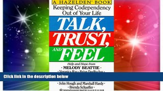 Must Have  Talk, Trust, and Feel: Keeping Codependency Out of Your Life  READ Ebook Full Ebook Free