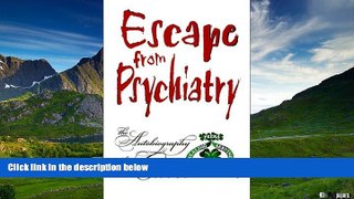 Must Have  Escape from Psychiatry  READ Ebook Full Ebook Free