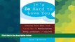 Must Have  It s So Hard to Love You: Staying Sane When Your Loved One Is Manipulative, Needy,