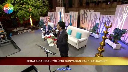 Sedat Uçan Ölümü dünyadan kaldıramazsın Ramazan 2016