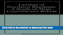 [Read PDF] Lambas of Northern Rhodesia: A Study of Their Customs and Beliefs Ebook Free