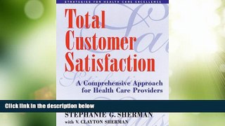 Big Deals  Total Customer Satisfaction: A Comprehensive Approach for Health Care Providers  Best