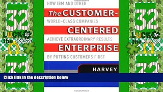 Big Deals  The Customer-Centered Enterprise: How IBM and Other World-Class Companies Achieve