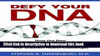 [PDF] Defy Your DNA: How the New Gene Patch Personalized Medicines Will Help You Overcome Your