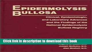 [Read  e-Book PDF] Epidermolysis Bullosa: Clinical, Epidemiologic, and Laboratory Advances and the