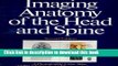 Ebook Imaging Anatomy of the Head and Spine: A Photographic Color Atlas of Mri, Ct, Gross, and