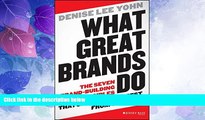 Big Deals  What Great Brands Do: The Seven Brand-Building Principles that Separate the Best from