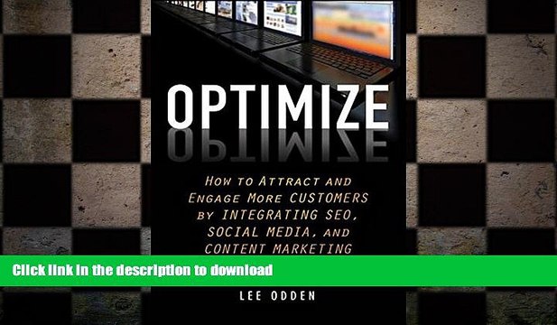 READ THE NEW BOOK Optimize: How to Attract and Engage More Customers by Integrating SEO, Social