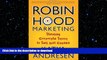 READ PDF Robin Hood Marketing: Stealing Corporate Savvy to Sell Just Causes READ PDF BOOKS ONLINE