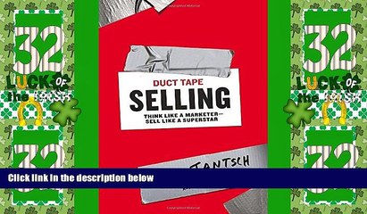 Big Deals  Duct Tape Selling: Think Like a Marketer-Sell Like a Superstar  Free Full Read Most