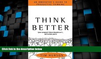 Big Deals  Think Better: An Innovator s Guide to Productive Thinking  Free Full Read Best Seller