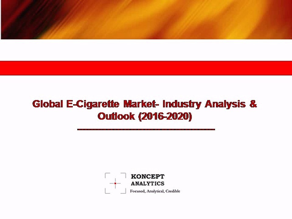 Global E-Cigarettes Market: Industry Analysis & Outlook (2016-2020) - New Report by Koncept Analytics