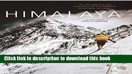 Ebook Himalaya: The Exploration and Conquest of the Greatest Mountains On Earth Full Download