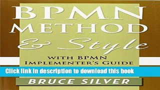 [Read PDF] Bpmn Method and Style, 2nd Edition, with Bpmn Implementer s Guide: A Structured