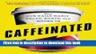 Ebook Caffeinated: How Our Daily Habit Helps, Hurts, and Hooks Us Free Download