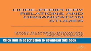 Download  Core-Periphery Relations and Organization Studies  {Free Books|Online