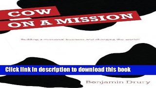 Download  COW on a Mission: Building a missional business and changing the world!  {Free