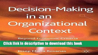 Download  Decision-Making in an Organizational Context: Beyond Economic Criteria  {Free Books|Online