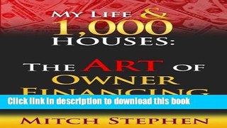 [Read PDF] My Life   1000 Houses: The Art of Owner Financing Ebook Free