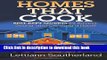 Ebook Homes That Cook: Best-Kept Secrets for Buying, Selling, and Creating a Home Full Online