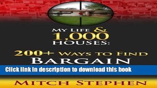 [Read PDF] My Life   1,000 Houses - 200+ Ways to Find Bargain Properties Ebook Free