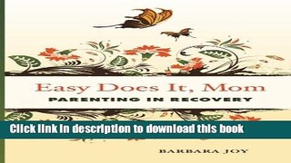 Books Easy Does It, Mom: Parenting in Recovery Free Online