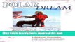 Ebook Polar Dream: The First Solo Expedition by a Woman and Her Dog to the Magnetic North Pole