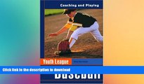 READ book  Youth League Baseball: Coaching and Playing (Spalding Sports Library)  FREE BOOOK