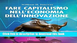 Download  Fare capitalismo nell economia dell innovazione (Italian Edition)  {Free Books|Online